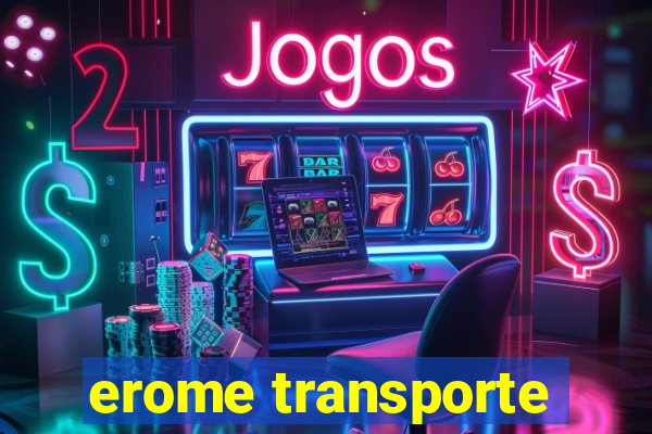 erome transporte